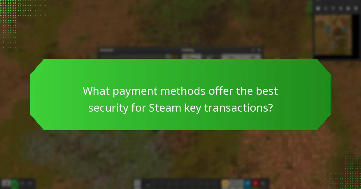 What payment methods offer the best security for Steam key transactions?